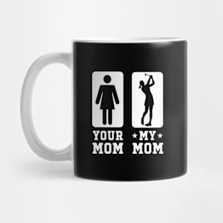 Golf Your Mom vs My Mom Shirt Golf Mom Gift Mug